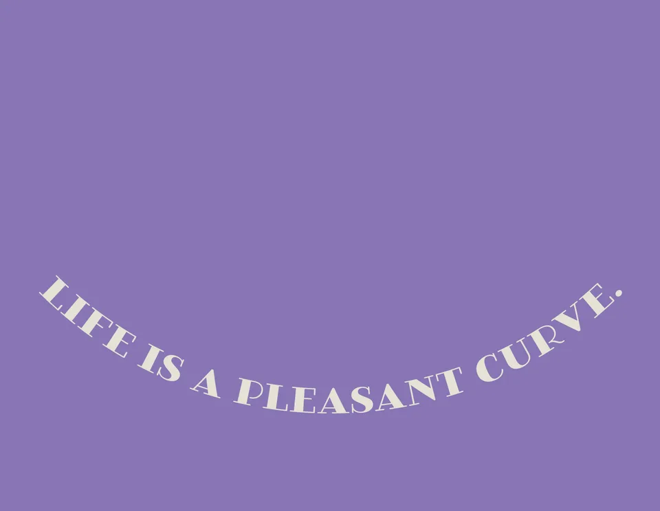 White curved lettering on purple reads: Life is a pleasant curve.
